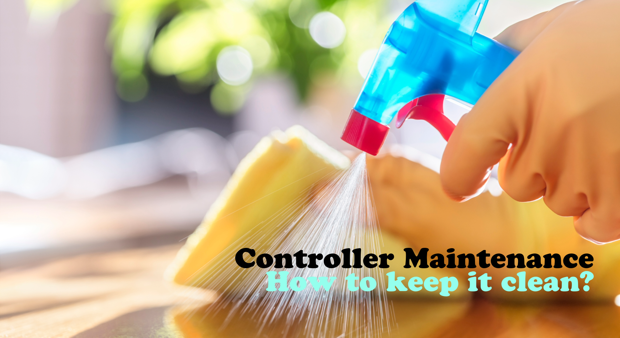 Maintain Controller Controller Maintenance: How to Keep it Clean? – Mytrix Direct